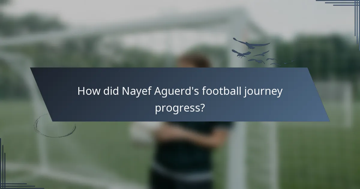 How did Nayef Aguerd's football journey progress?