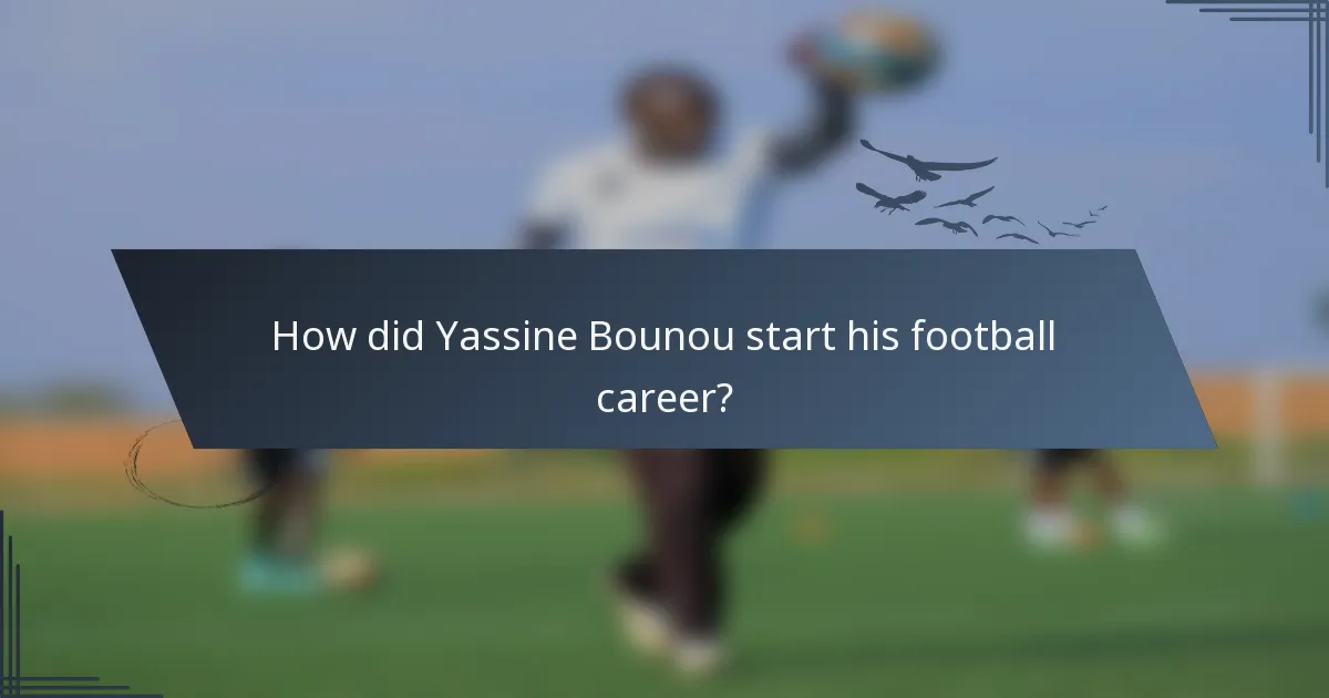 How did Yassine Bounou start his football career?