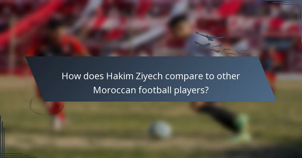 How does Hakim Ziyech compare to other Moroccan football players?