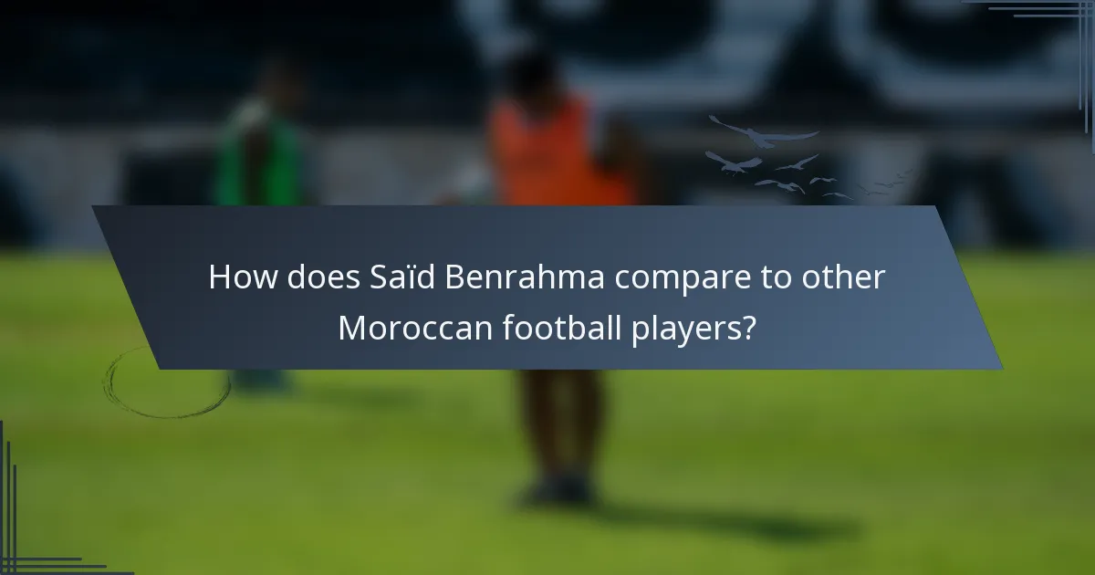 How does Saïd Benrahma compare to other Moroccan football players?
