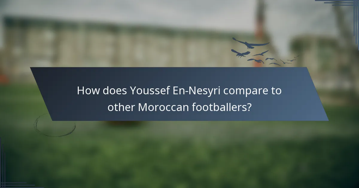 How does Youssef En-Nesyri compare to other Moroccan footballers?