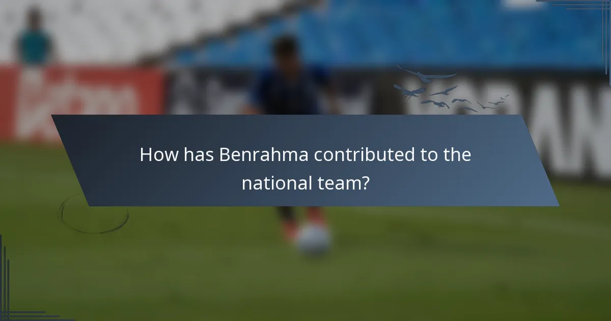 How has Benrahma contributed to the national team?