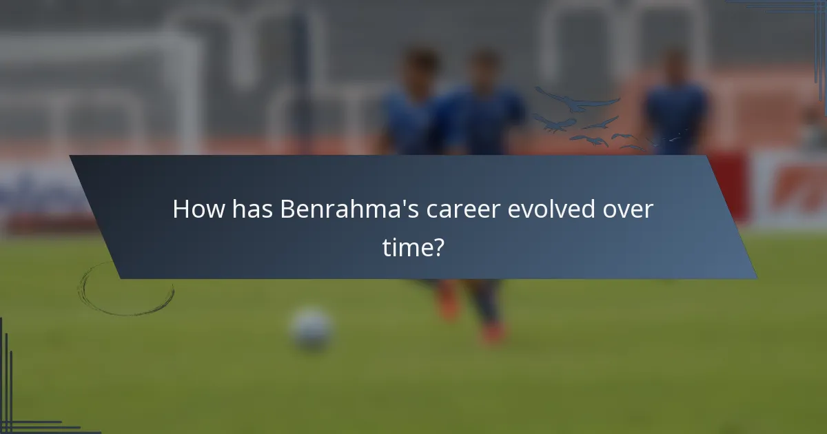 How has Benrahma's career evolved over time?
