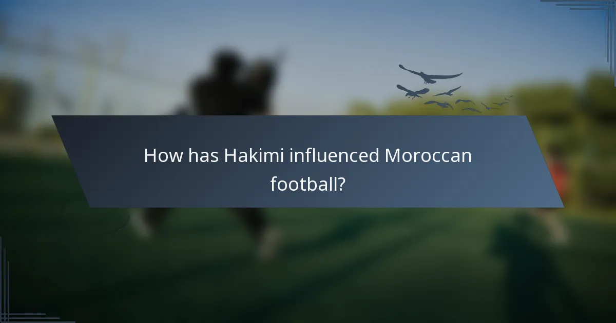 How has Hakimi influenced Moroccan football?