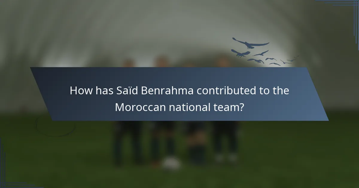 How has Saïd Benrahma contributed to the Moroccan national team?