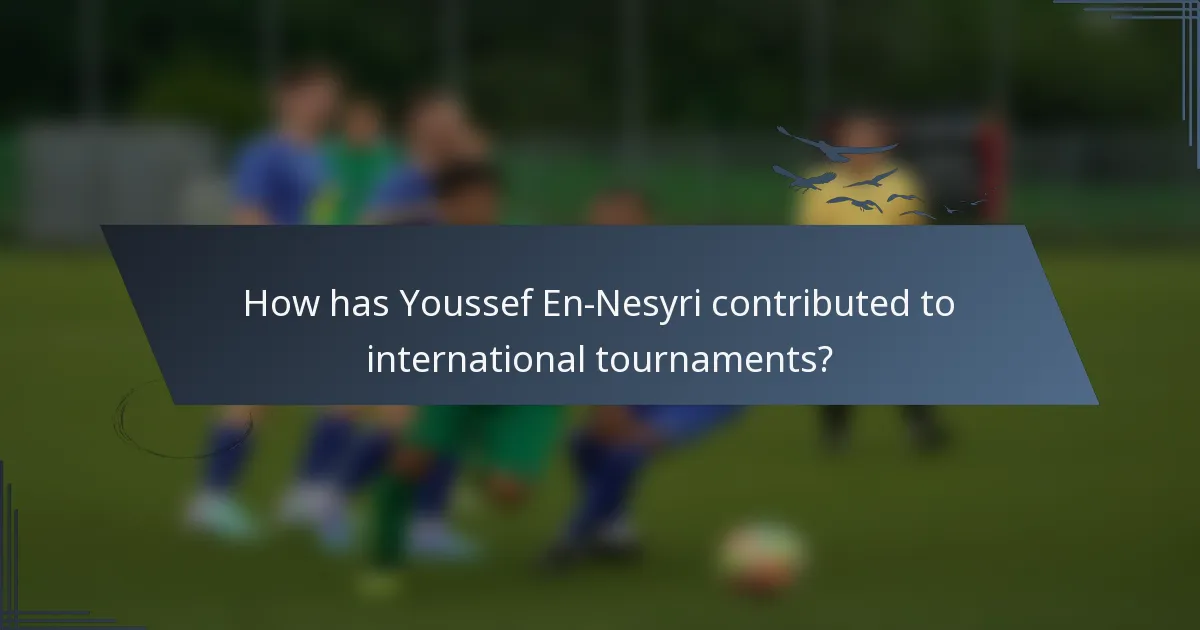 How has Youssef En-Nesyri contributed to international tournaments?