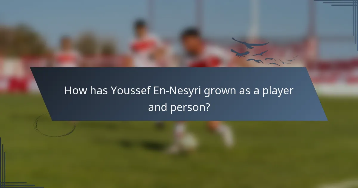 How has Youssef En-Nesyri grown as a player and person?