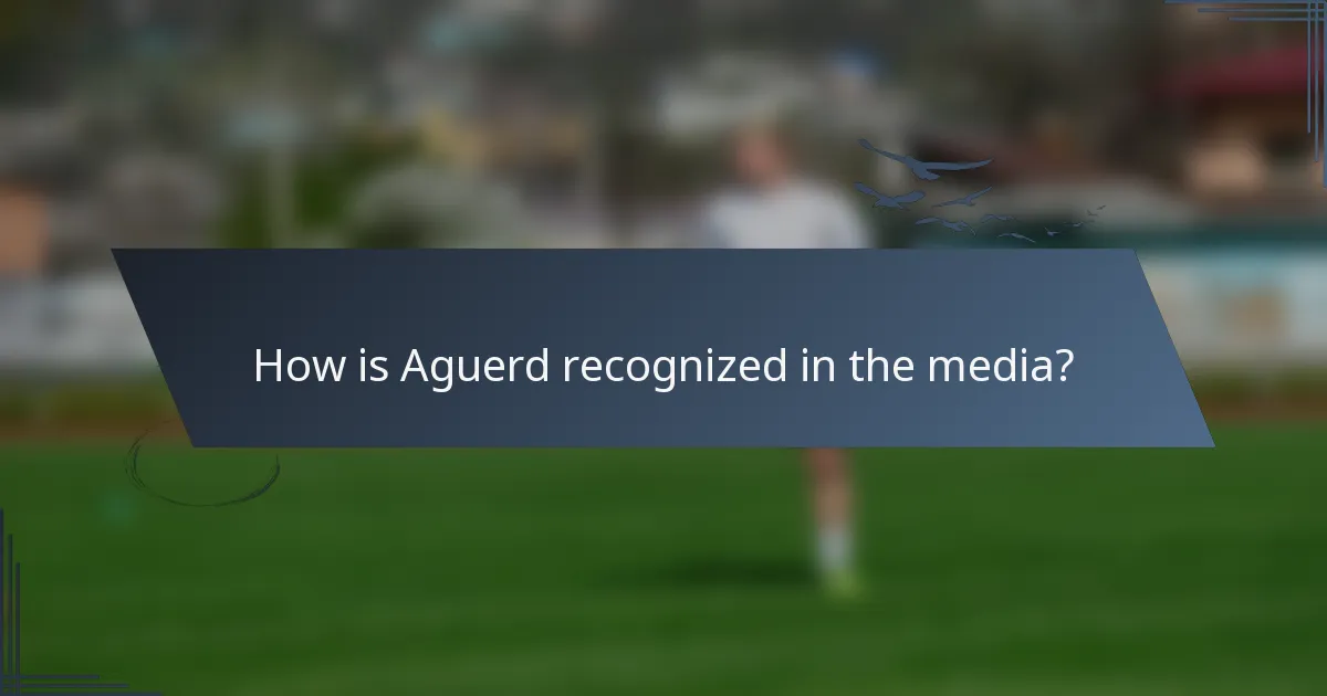 How is Aguerd recognized in the media?