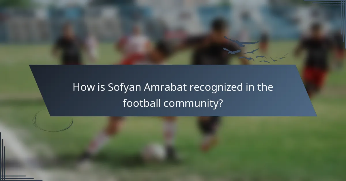 How is Sofyan Amrabat recognized in the football community?