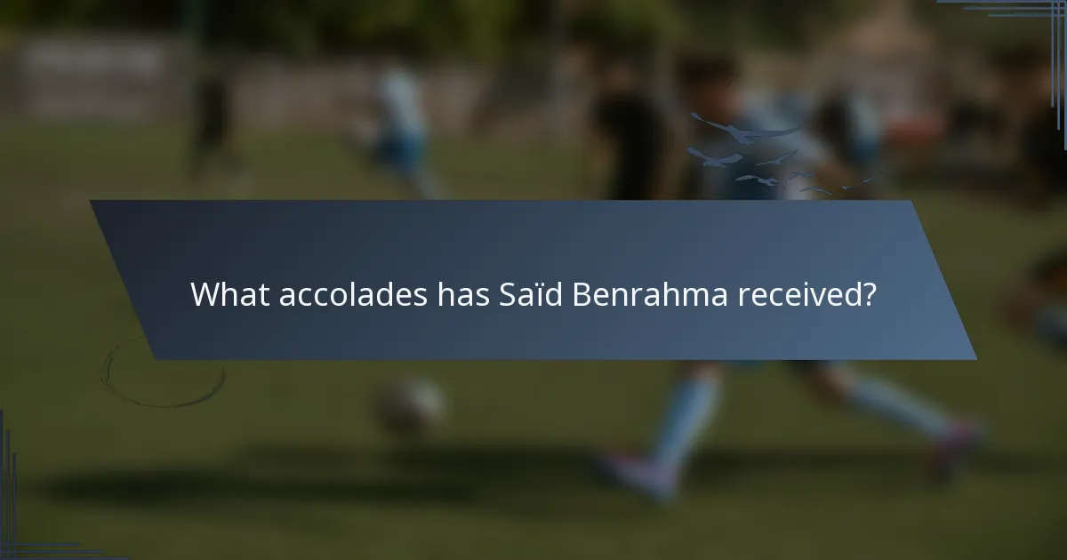 What accolades has Saïd Benrahma received?