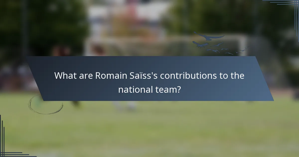What are Romain Saïss's contributions to the national team?
