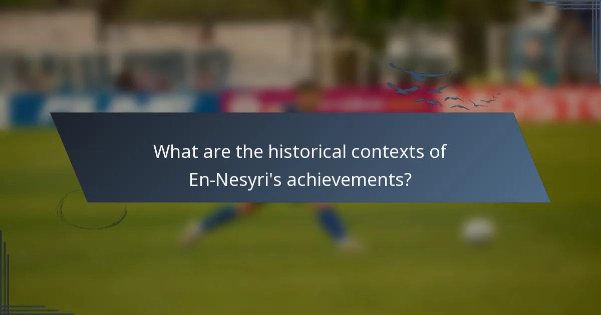 What are the historical contexts of En-Nesyri's achievements?