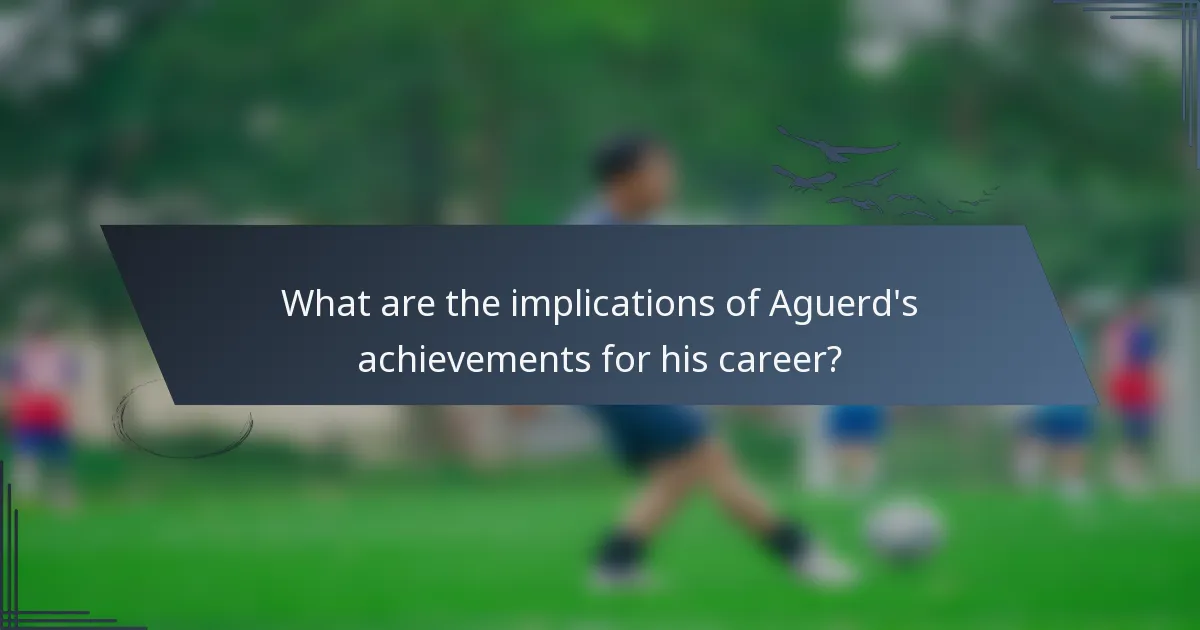 What are the implications of Aguerd's achievements for his career?