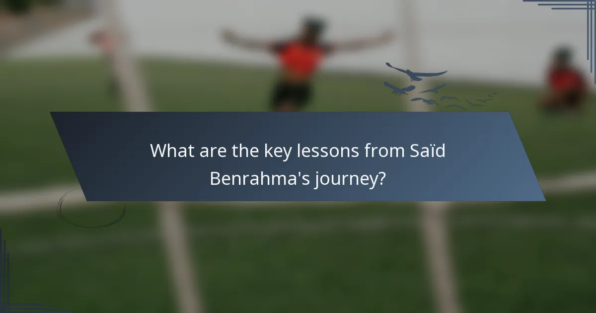 What are the key lessons from Saïd Benrahma's journey?