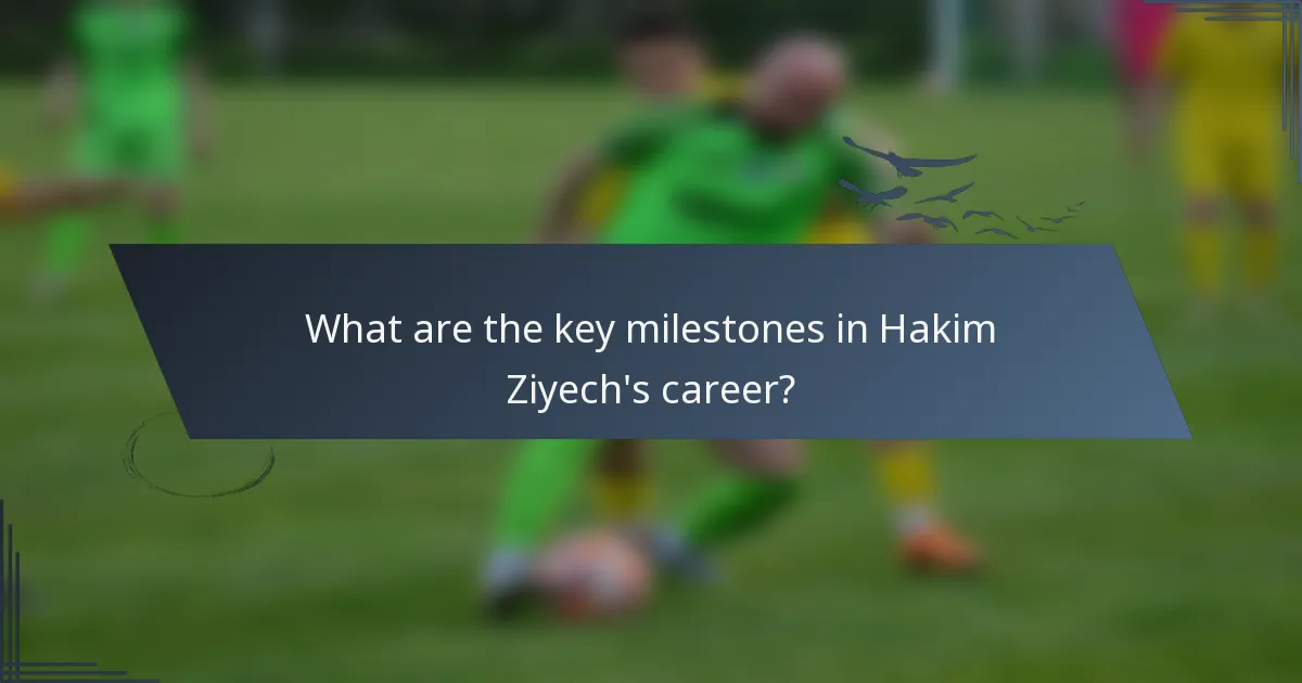 What are the key milestones in Hakim Ziyech's career?