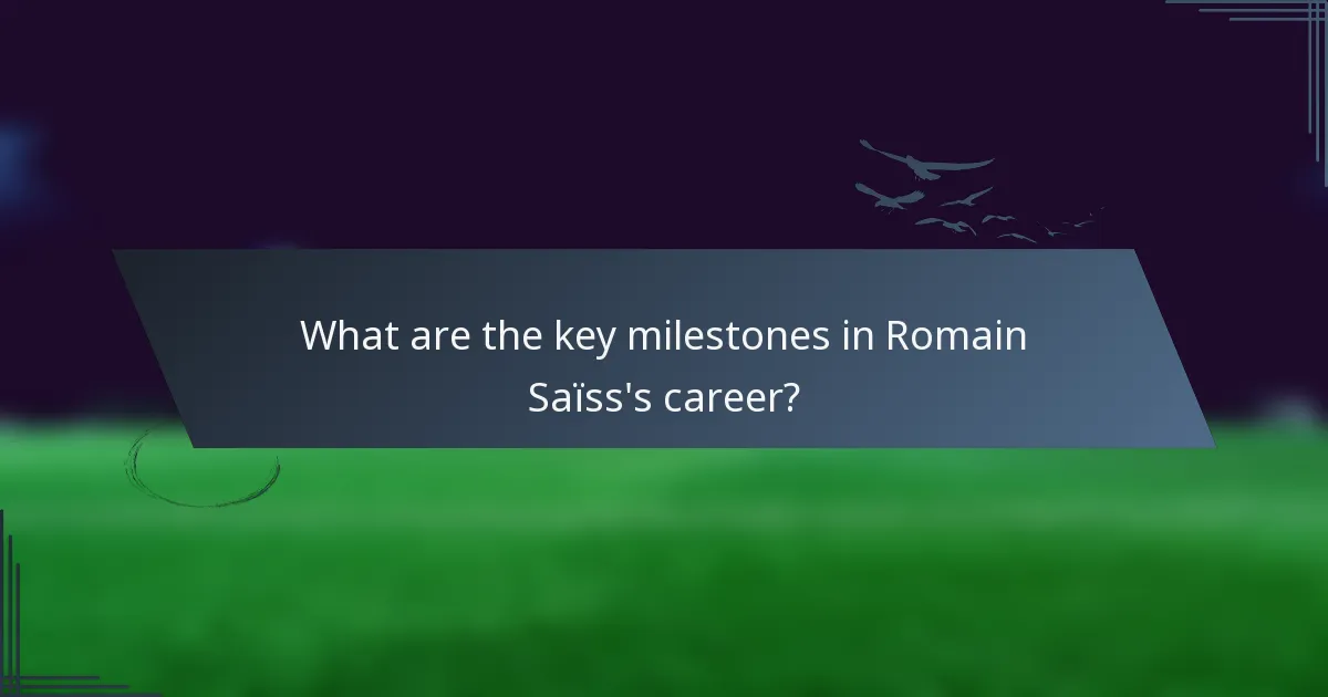 What are the key milestones in Romain Saïss's career?