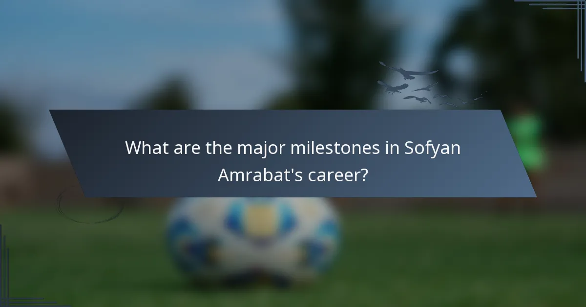 What are the major milestones in Sofyan Amrabat's career?