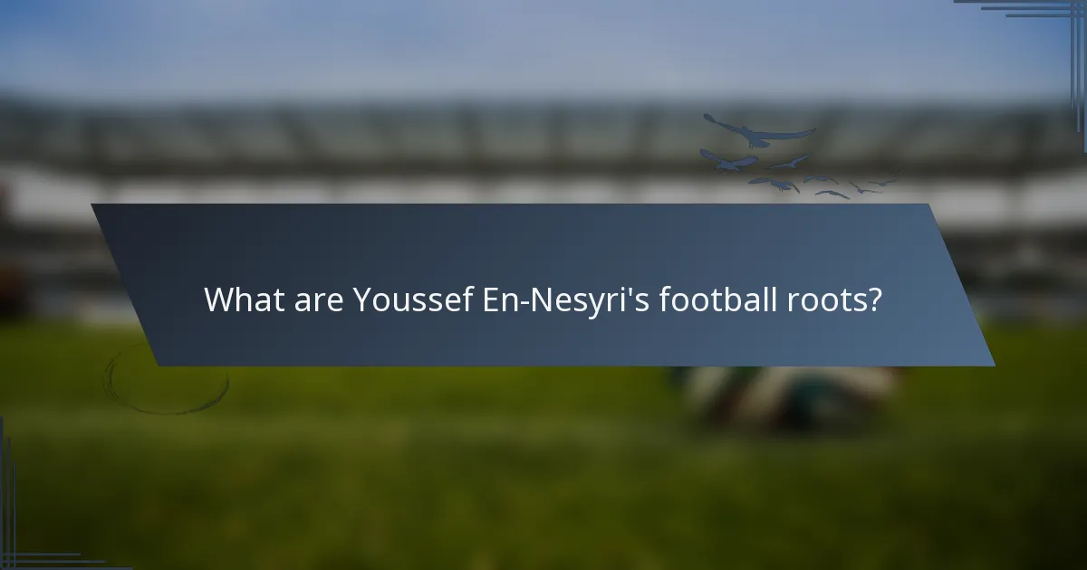 What are Youssef En-Nesyri's football roots?