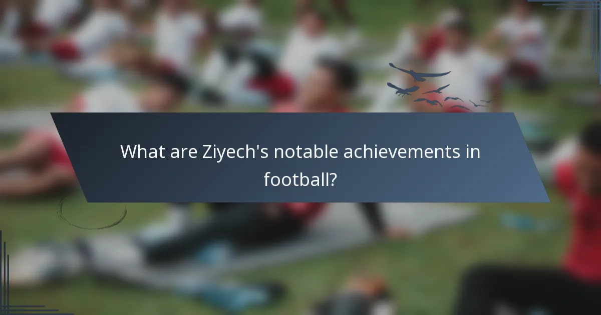 What are Ziyech's notable achievements in football?