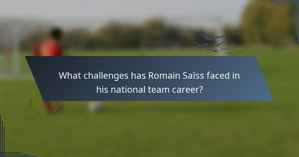 What challenges has Romain Saïss faced in his national team career?