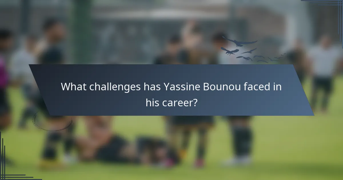 What challenges has Yassine Bounou faced in his career?