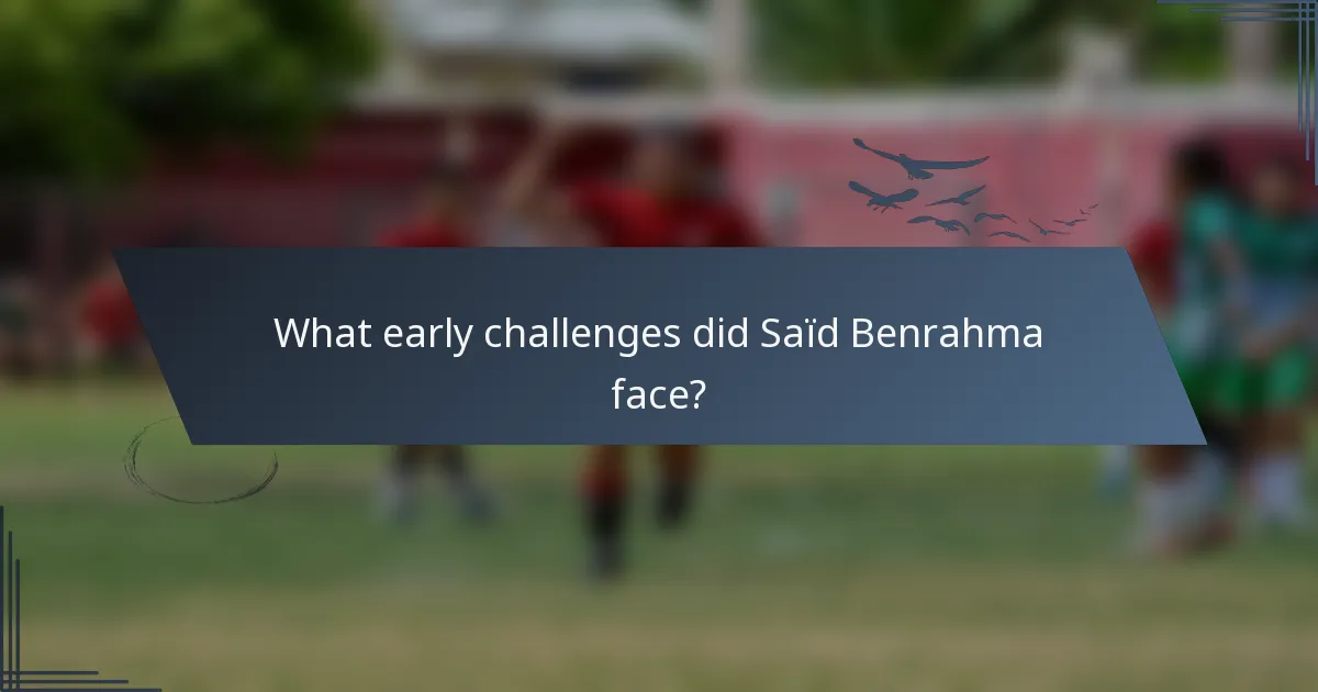What early challenges did Saïd Benrahma face?