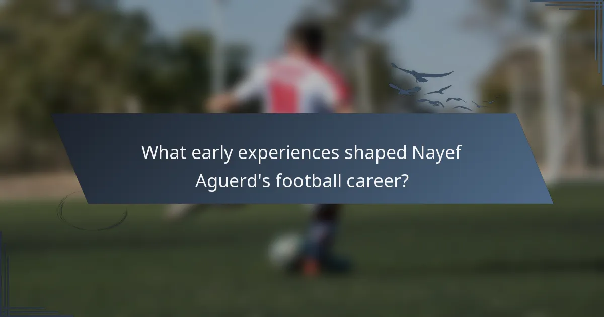 What early experiences shaped Nayef Aguerd's football career?