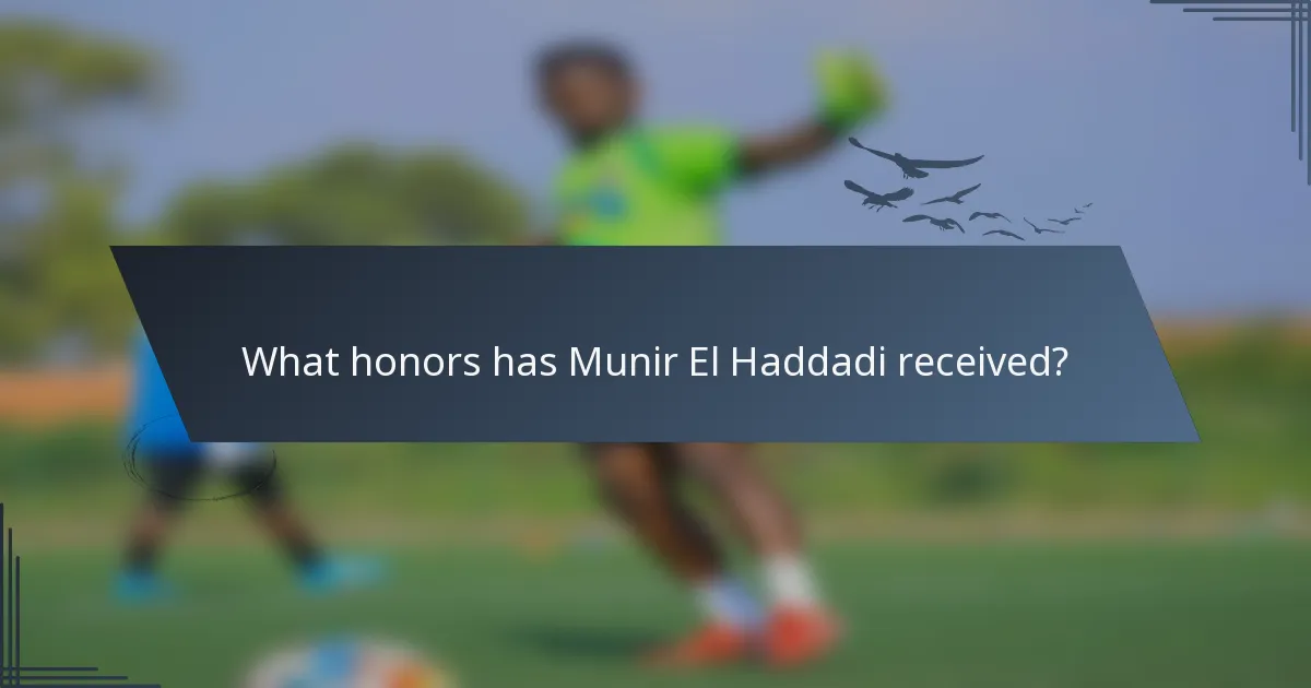 What honors has Munir El Haddadi received?