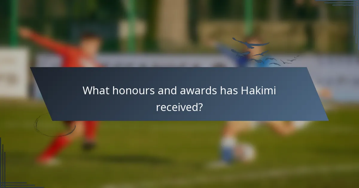 What honours and awards has Hakimi received?
