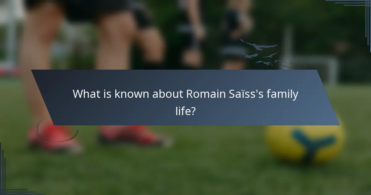 What is known about Romain Saïss's family life?