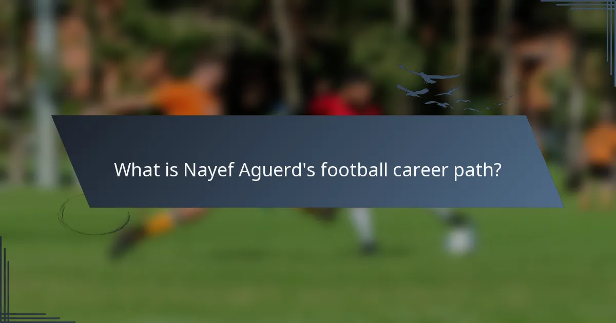 What is Nayef Aguerd's football career path?