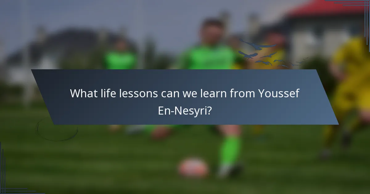 What life lessons can we learn from Youssef En-Nesyri?