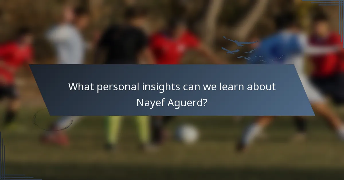 What personal insights can we learn about Nayef Aguerd?