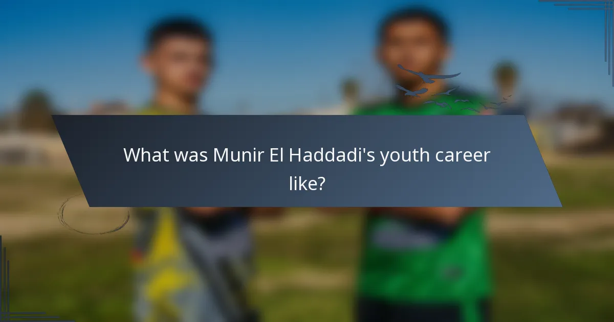 What was Munir El Haddadi's youth career like?