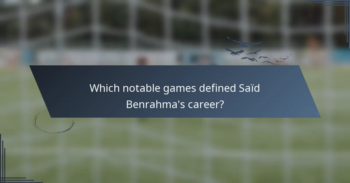 Which notable games defined Saïd Benrahma's career?