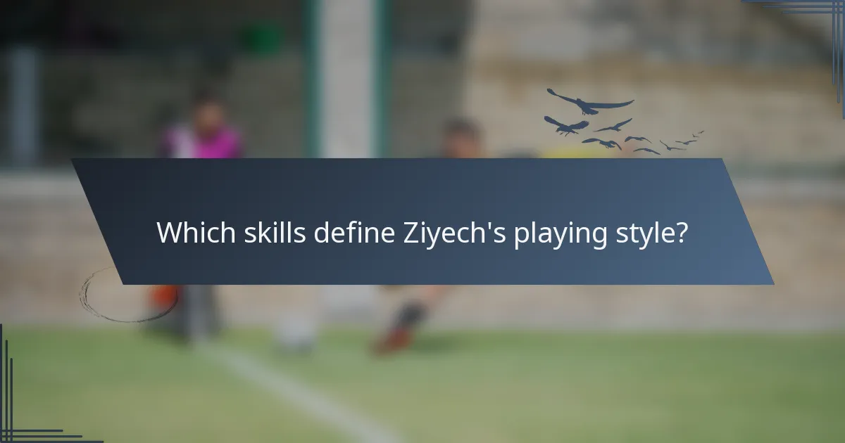 Which skills define Ziyech's playing style?