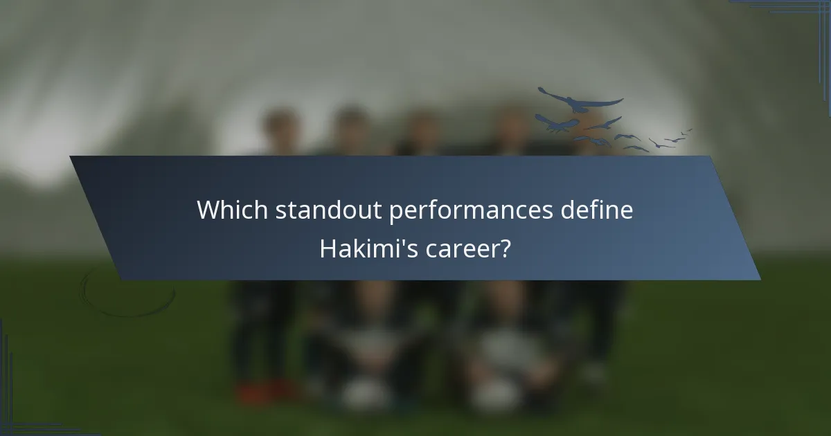 Which standout performances define Hakimi's career?